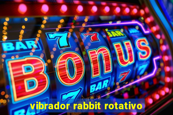 vibrador rabbit rotativo